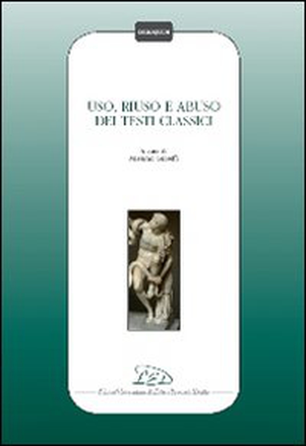 Uso, riuso e abuso dei testi classici - Librerie.coop Uso, riuso e abuso dei testi classici - Librerie.coop