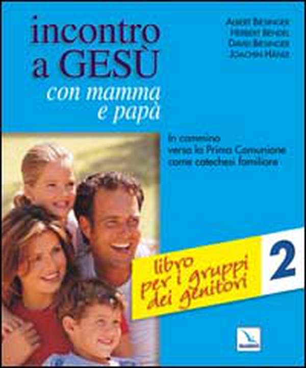 Incontro a Gesù con mamma e papà. In cammino verso la prima comunione come catechesi familiare - Vol. 2 - Librerie.coop Incontro a Gesù con mamma e papà. In cammino verso la prima comunione come catechesi familiare - Vol. 2 - Librerie.coop