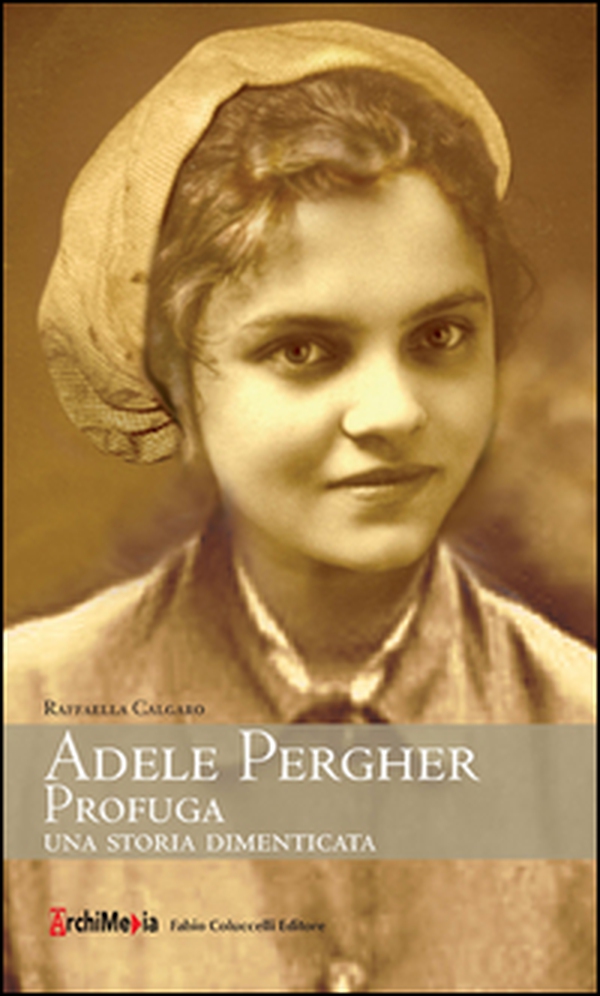 Adele Pergher profuga. Una storia dimenticata - Librerie.coop Adele Pergher profuga. Una storia dimenticata - Librerie.coop