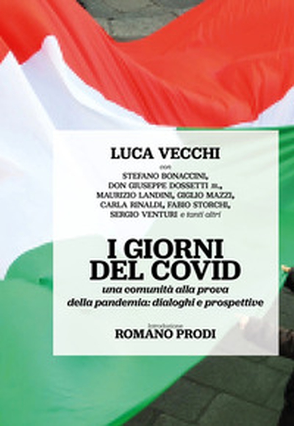 I giorni del Covid. Una comunità alla prova della pandemia: dialoghi e prospettive - Librerie.coop I giorni del Covid. Una comunità alla prova della pandemia: dialoghi e prospettive - Librerie.coop