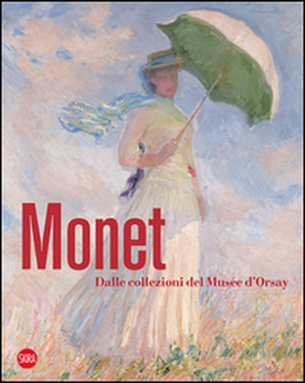 Monet. Dalle collezioni del Musée d'Orsay e dell'Orangerie - Librerie.coop Monet. Dalle collezioni del Musée d'Orsay e dell'Orangerie - Librerie.coop