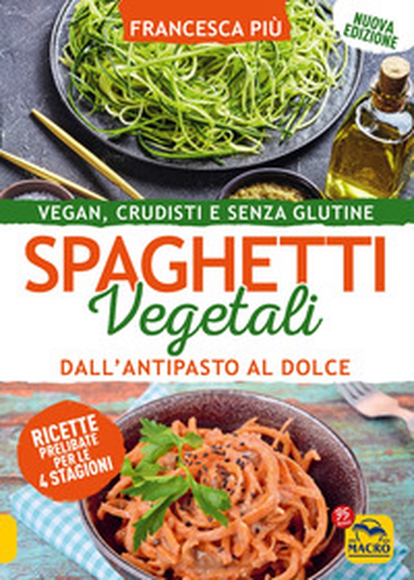 Spaghetti vegetali dall'antipasto al dolce. Vegan, crudisti e senza glutine - Librerie.coop Spaghetti vegetali dall'antipasto al dolce. Vegan, crudisti e senza glutine - Librerie.coop