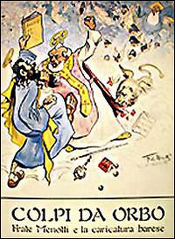 Colpi da orbo. Frate Menotti e la caricatura barese - Librerie.coop Colpi da orbo. Frate Menotti e la caricatura barese - Librerie.coop
