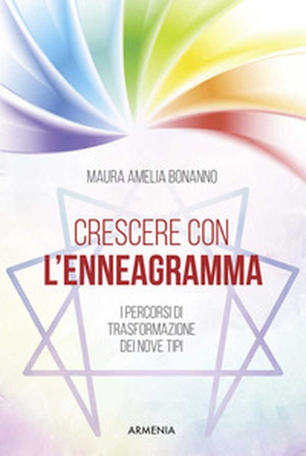 Crescere con l'enneagramma. I percorsi di trasformazione dei nove tipi - Librerie.coop Crescere con l'enneagramma. I percorsi di trasformazione dei nove tipi - Librerie.coop