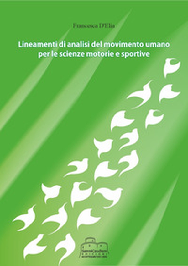 Lineamenti di analisi del movimento umano per le scienze motorie e sportive - Librerie.coop Lineamenti di analisi del movimento umano per le scienze motorie e sportive - Librerie.coop
