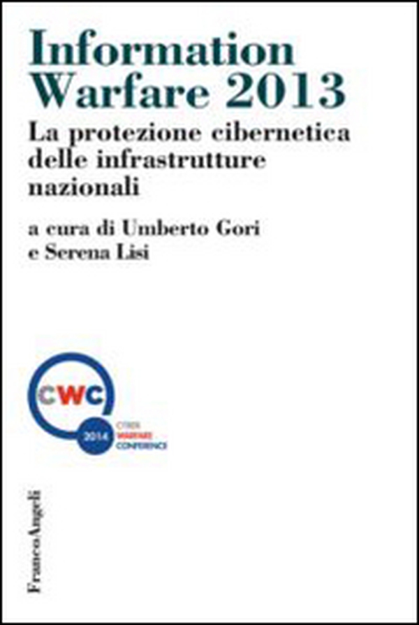 Information warfare 2013. La protezione cibernetica delle infrastrutture nazionali - Librerie.coop Information warfare 2013. La protezione cibernetica delle infrastrutture nazionali - Librerie.coop