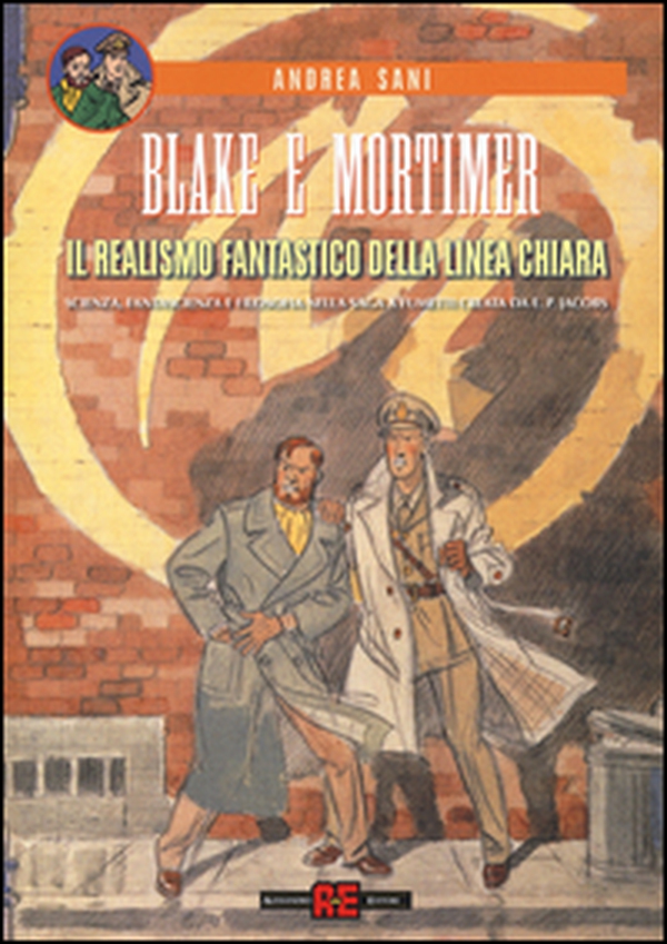 Blake e Mortimer. Il realismo fantastico della linea chiara. Scienza, fantascienza e filosofia nella saga a fumetti creata di E. P. Jacobs - Librerie.coop Blake e Mortimer. Il realismo fantastico della linea chiara. Scienza, fantascienza e filosofia nella saga a fumetti creata di E. P. Jacobs - Librerie.coop
