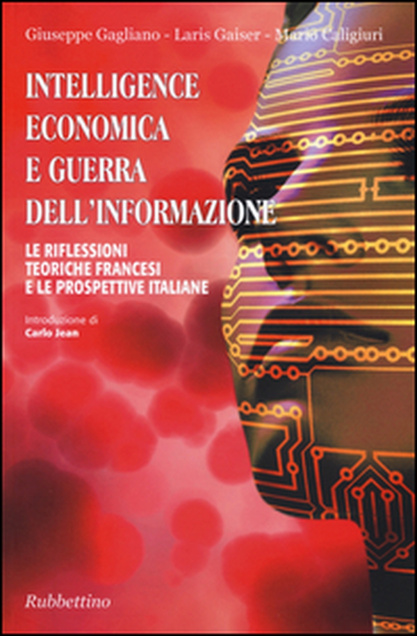 Intelligence economica e guerra dell'informazione. Le riflessioni teoriche francesi e le prospettive italiane - Librerie.coop Intelligence economica e guerra dell'informazione. Le riflessioni teoriche francesi e le prospettive italiane - Librerie.coop