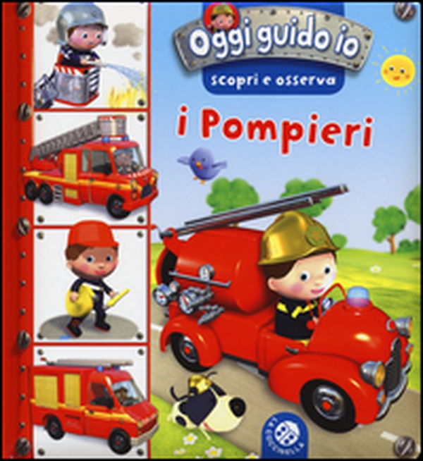 I pompieri. Oggi guido io. Scopri e osserva - Librerie.coop I pompieri. Oggi guido io. Scopri e osserva - Librerie.coop