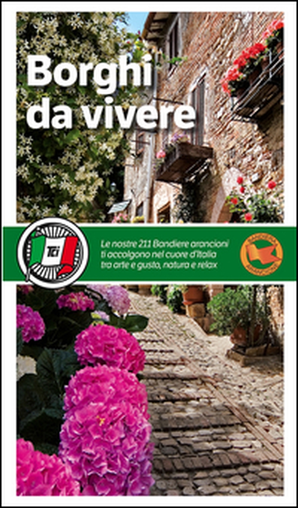 Borghi da vivere. Tesori nascosti nel cuore dell'Italia: 281 paesi Bandiera Arancione, sorprendenti occasioni di viaggio - Librerie.coop Borghi da vivere. Tesori nascosti nel cuore dell'Italia: 281 paesi Bandiera Arancione, sorprendenti occasioni di viaggio - Librerie.coop
