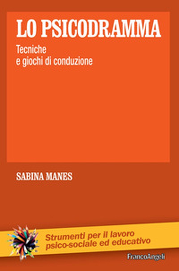 Lo psicodramma. Tecniche e giochi di conduzione - Librerie.coop Lo psicodramma. Tecniche e giochi di conduzione - Librerie.coop