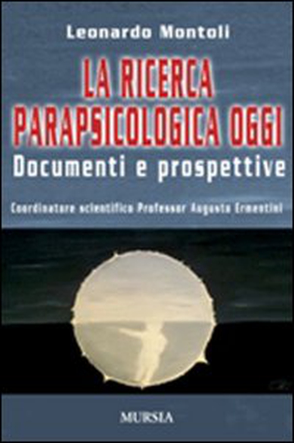 La ricerca parapsicologica oggi. Documenti e prospettive - Librerie.coop La ricerca parapsicologica oggi. Documenti e prospettive - Librerie.coop