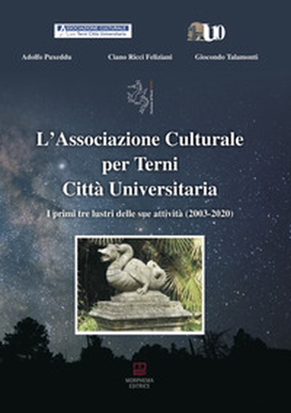 L'Associazione Culturale per Terni Città Universitaria. I primi tre lustri delle sue attività (2003-2020) - Librerie.coop L'Associazione Culturale per Terni Città Universitaria. I primi tre lustri delle sue attività (2003-2020) - Librerie.coop