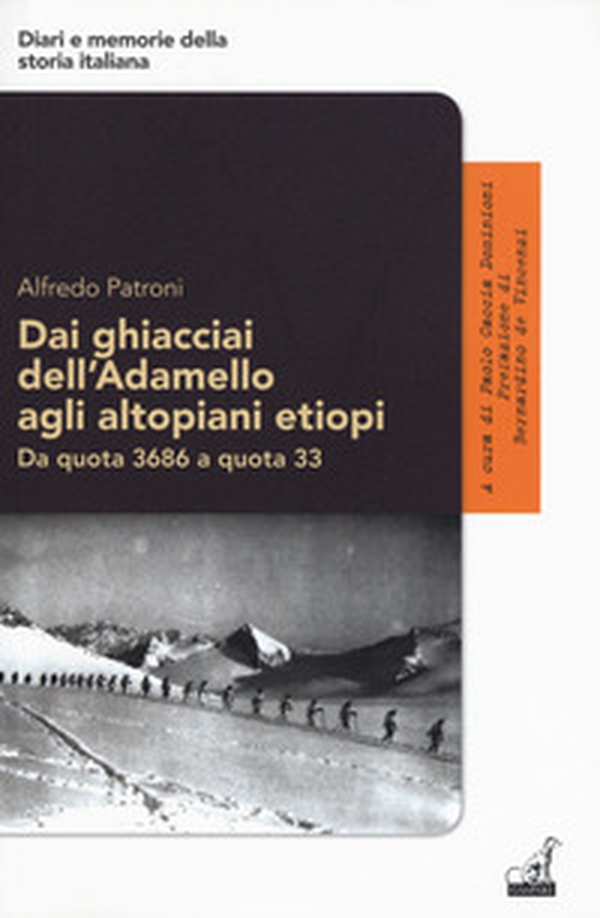 Dai ghiacciai dell'Adamello agli altopiani etiopi. Da quota 3686 a quota 33 - Librerie.coop Dai ghiacciai dell'Adamello agli altopiani etiopi. Da quota 3686 a quota 33 - Librerie.coop