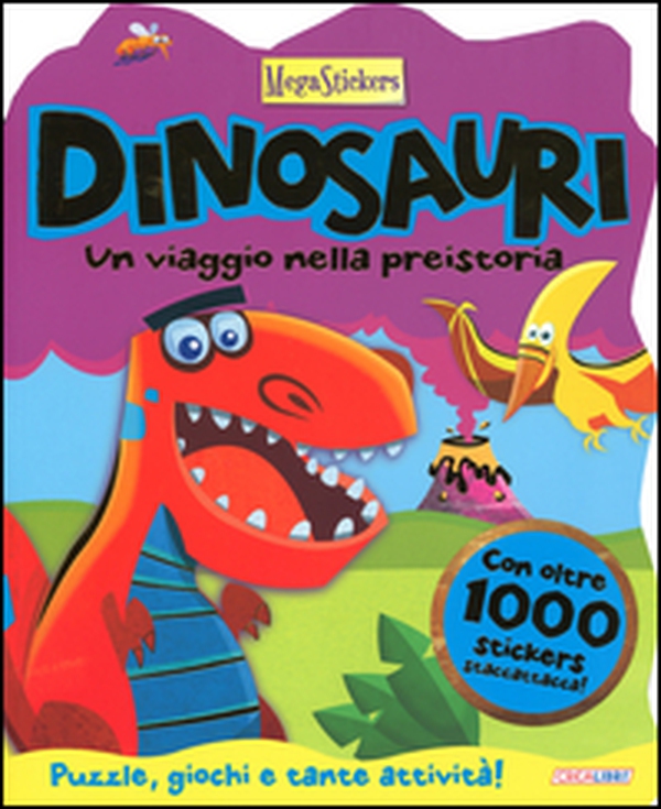 Dinosauri! Un viaggio nella preistoria. Megastickers - Librerie.coop Dinosauri! Un viaggio nella preistoria. Megastickers - Librerie.coop