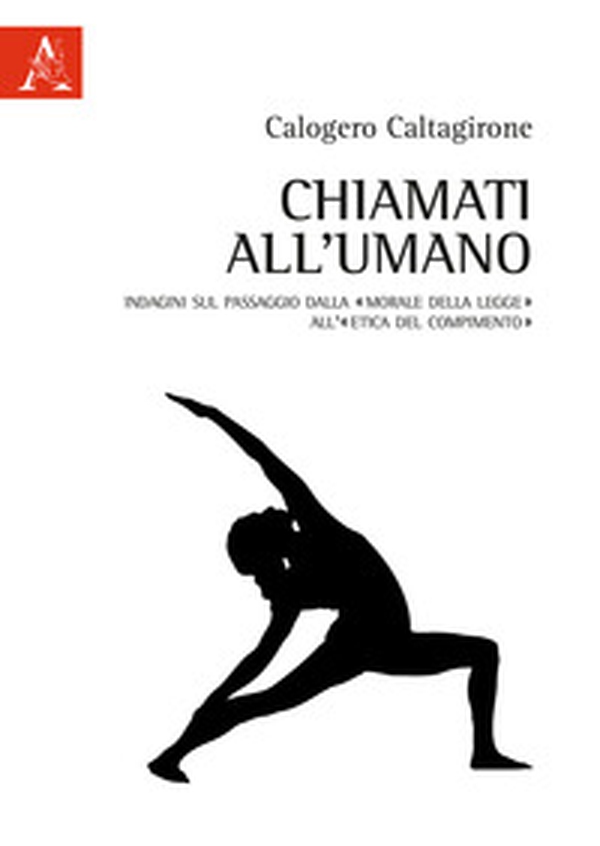 Chiamati all'umano. Indagini sul passaggio dalla «morale della legge» all'«etica del compimento» - Librerie.coop Chiamati all'umano. Indagini sul passaggio dalla «morale della legge» all'«etica del compimento» - Librerie.coop