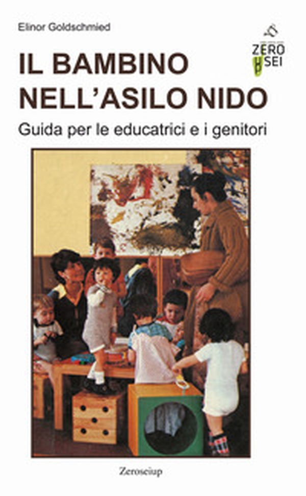 Il bambino nell'asilo nido. Guida per le educatrici e i genitori - Librerie.coop Il bambino nell'asilo nido. Guida per le educatrici e i genitori - Librerie.coop