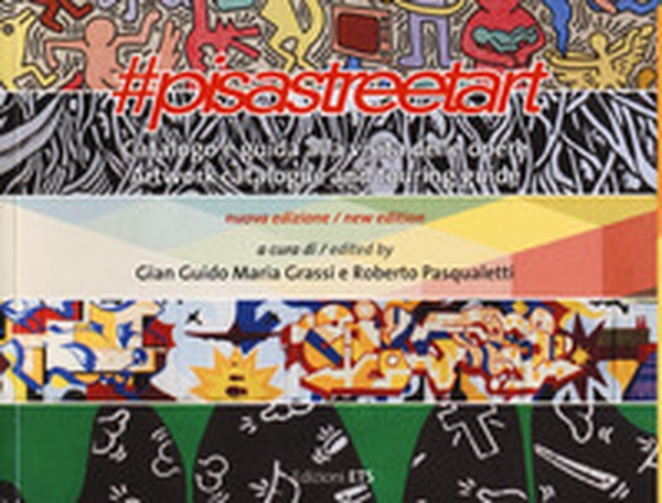 #pisastreetart. Catalogo e guida alla visita delle opere. Ediz. italiana e inglese - Librerie.coop #pisastreetart. Catalogo e guida alla visita delle opere. Ediz. italiana e inglese - Librerie.coop