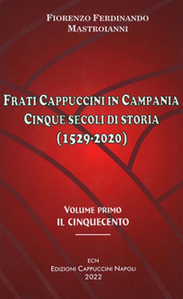 Frati cappuccini in Campania. Cinque secoli di storia (1529-2020) - Librerie.coop Frati cappuccini in Campania. Cinque secoli di storia (1529-2020) - Librerie.coop