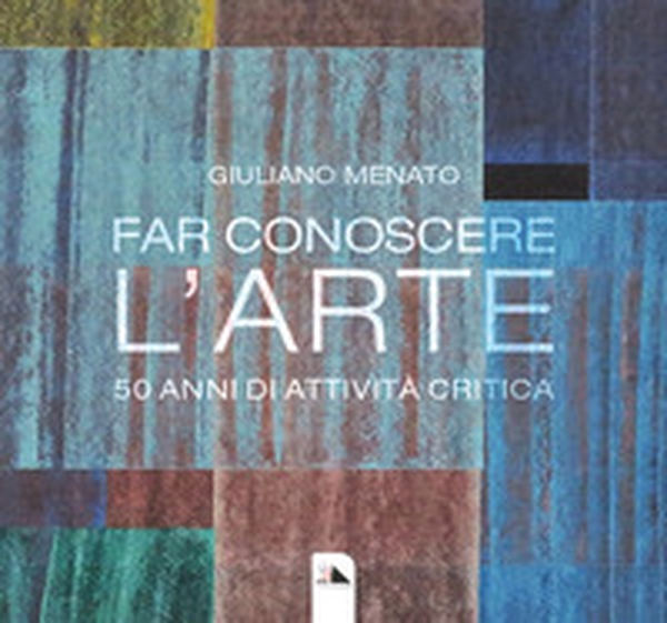 Far conoscere l'arte. 50 anni di attività critica - Librerie.coop Far conoscere l'arte. 50 anni di attività critica - Librerie.coop