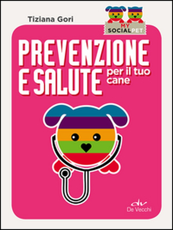 Prevenzione e salute per il tuo cane - Librerie.coop Prevenzione e salute per il tuo cane - Librerie.coop