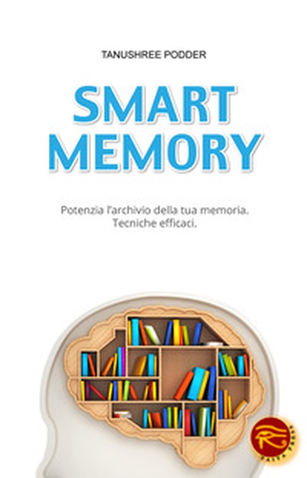 Smart memory. Potenzia l'archivio della tua memoria. Tecniche efficaci - Librerie.coop Smart memory. Potenzia l'archivio della tua memoria. Tecniche efficaci - Librerie.coop