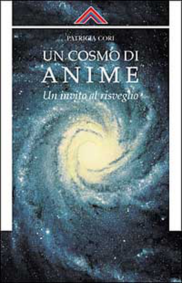 Un cosmo di anime. Un invito al risveglio - Librerie.coop Un cosmo di anime. Un invito al risveglio - Librerie.coop