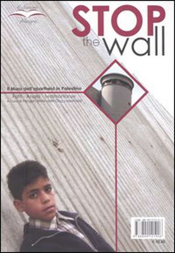 Stop the wall. Il muro dell'apartheid in Palestina. Fatti, analisi, testimonianze - Librerie.coop Stop the wall. Il muro dell'apartheid in Palestina. Fatti, analisi, testimonianze - Librerie.coop