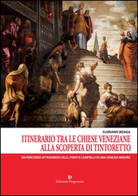 Itinerario tra le chiese veneziane. Alla scoperta di Tintoretto - Librerie.coop