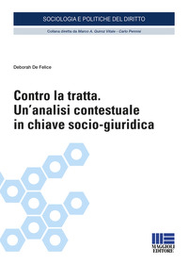 Contro la tratta. Un'analisi contestuale in chiave socio-giuridica - Librerie.coop Contro la tratta. Un'analisi contestuale in chiave socio-giuridica - Librerie.coop