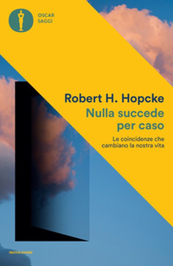 Nulla succede per caso. Le coincidenze che cambiano la nostra vita - Librerie.coop Nulla succede per caso. Le coincidenze che cambiano la nostra vita - Librerie.coop
