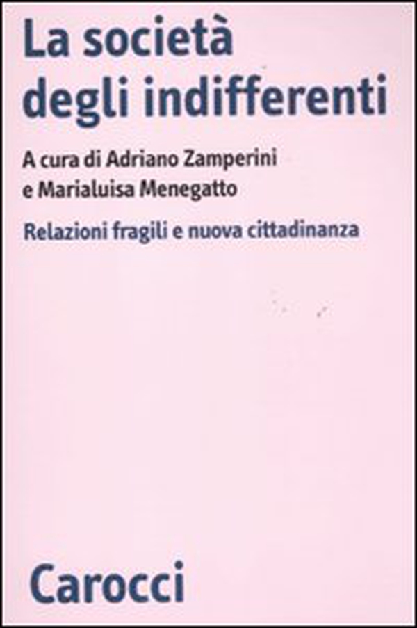 La società degli indifferenti. Relazioni fragili e nuova cittadinanza - Librerie.coop La società degli indifferenti. Relazioni fragili e nuova cittadinanza - Librerie.coop