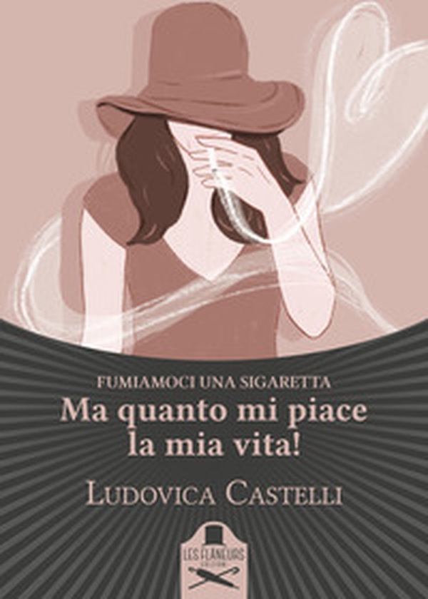 Ma quanto mi piace la mia vita! Fumiamoci una sigaretta - Librerie.coop Ma quanto mi piace la mia vita! Fumiamoci una sigaretta - Librerie.coop