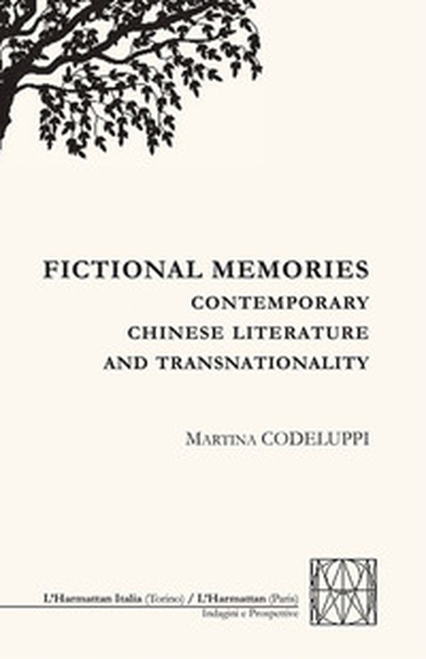 Fictional memories. Contemporay chinese literature and transnationality - Librerie.coop Fictional memories. Contemporay chinese literature and transnationality - Librerie.coop