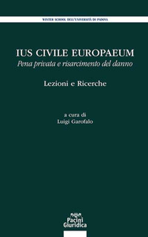 Ius civile europaeum. Pena privata e risarcimento del danno - Librerie.coop Ius civile europaeum. Pena privata e risarcimento del danno - Librerie.coop