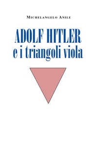 Adolf Hitler e i triangoli viola - Librerie.coop
