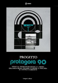 Progetto Protagora 90. Manuale per la ristrutturazione e riuso delle aree urbane e la vecchia stazione di Pescara - Librerie.coop