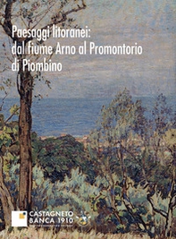 Paesaggi litoranei: dal fiume Arno al promontorio di Piombino - Librerie.coop