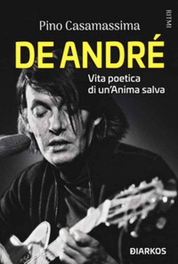 De André. Vita poetica di un'anima salva - Librerie.coop De André. Vita poetica di un'anima salva - Librerie.coop