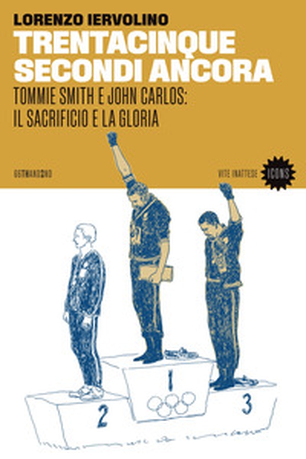 Trentacinque secondi ancora. Tommie Smith e John Carlos: il sacrificio e la gloria - Librerie.coop Trentacinque secondi ancora. Tommie Smith e John Carlos: il sacrificio e la gloria - Librerie.coop
