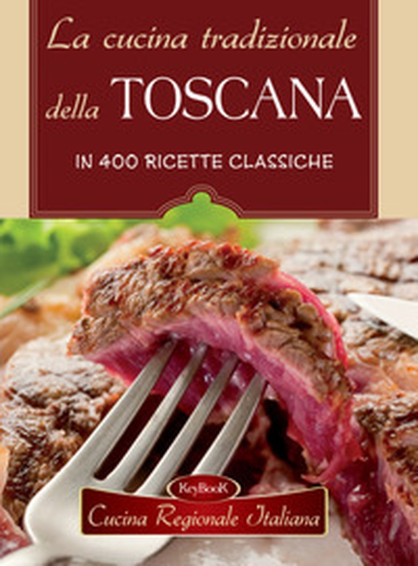 La cucina tradizionale della Toscana - Librerie.coop La cucina tradizionale della Toscana - Librerie.coop