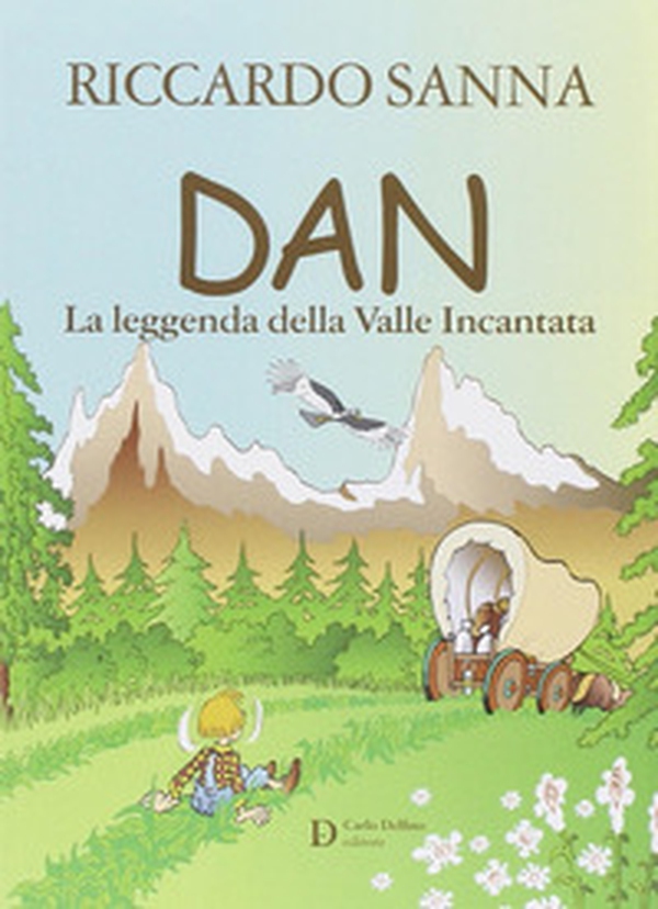 Dan la leggenda della valle incantata - Librerie.coop Dan la leggenda della valle incantata - Librerie.coop