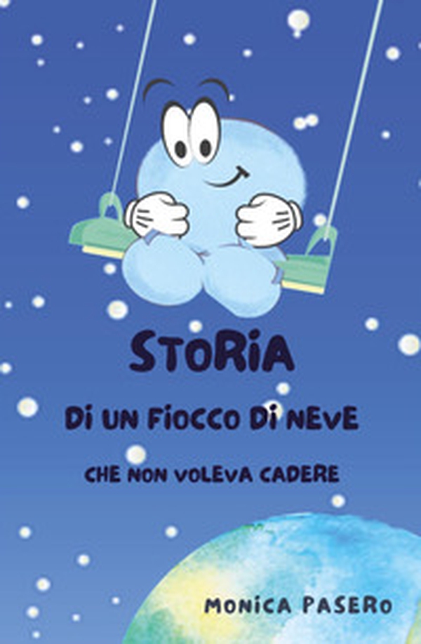 Storia di un fiocco di neve che non voleva cadere - Librerie.coop Storia di un fiocco di neve che non voleva cadere - Librerie.coop