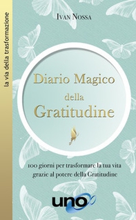 Diario magico della gratitudine. 100 giorni per trasformare la tua vita grazie al potere della gratitudine - Librerie.coop