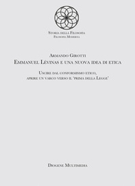Emmanuel Levinas e una nuova idea di etica. Uscire dal conformismo etico, aprire un varco verso il «Prima della legge» - Librerie.coop