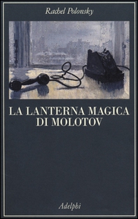 La lanterna magica di Molotov. Viaggio nella storia della Russia - Librerie.coop