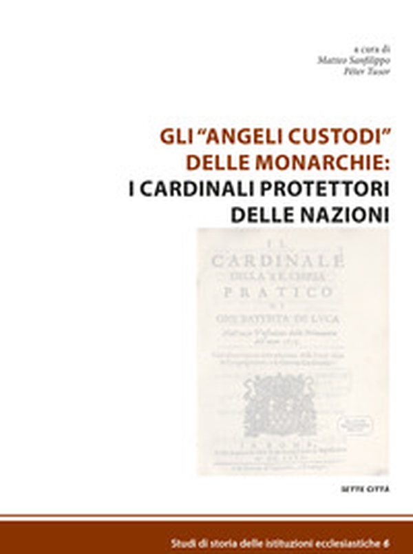 Gli «angeli custodi» delle monarchie: i cardinali protettori delle nazioni - Librerie.coop Gli «angeli custodi» delle monarchie: i cardinali protettori delle nazioni - Librerie.coop