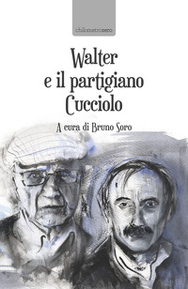 Walter e il partigiano Cucciolo - Librerie.coop Walter e il partigiano Cucciolo - Librerie.coop