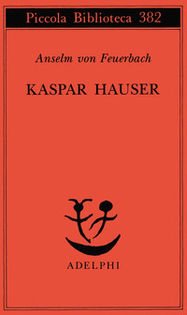 Kaspar Hauser. Un delitto esemplare contro l'anima - Librerie.coop Kaspar Hauser. Un delitto esemplare contro l'anima - Librerie.coop