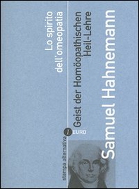 Lo spirito dell'omeopatia-Geist der Homöopathischen Heil-Lehre - Librerie.coop